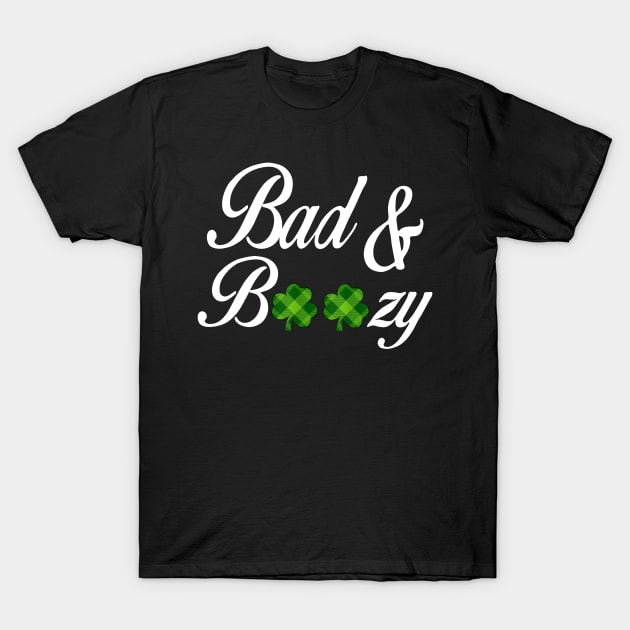 Bad and Boozy T-Shirt Funny Saint Patrick Day Drinking Gift T-Shirt by woodsqhn1